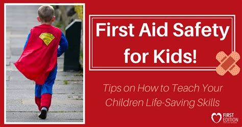 First Aid Safety For Kids Tips On How To Teach Your Children Life