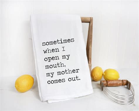 Snarky Sometimes I Open My Mouth And My Mother Comes Out Kitchen Towel