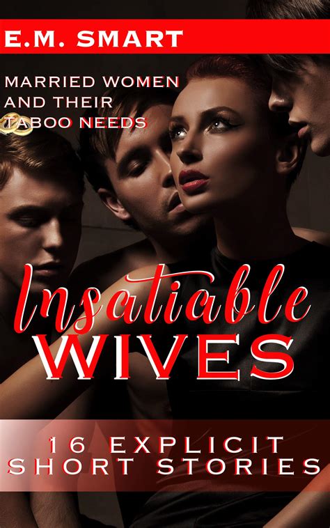Insatiable Wives Married Women And Their Taboo Needs 16 Explicit