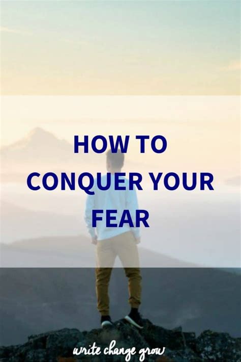 How To Conquer Your Fear