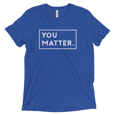 You Matter Mens Tri Blend T Shirt Matter Apparel