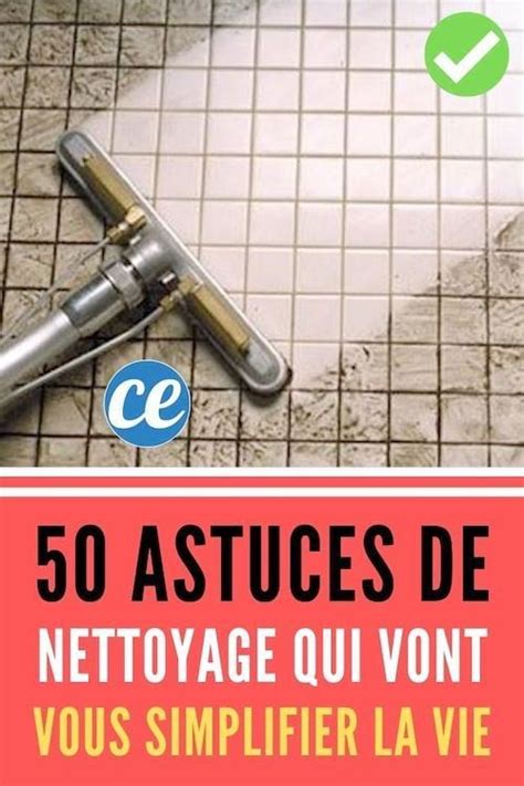 50 Astuces De Nettoyage Qui Vont Vous Simplifier La Vie Nettoyage