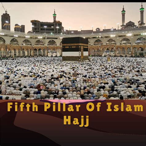 The Fifth Pillar Of Islam Hajj 2021 Almuhammadi Academy