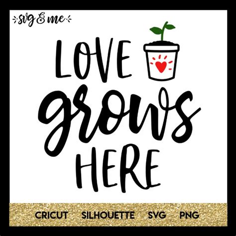 Love Grows Here - SVG & Me