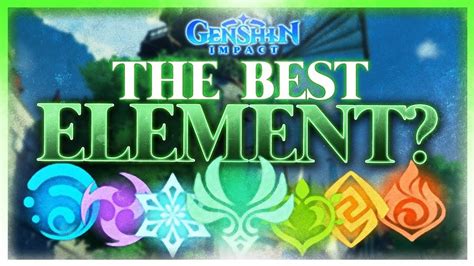 7 Genshin Impact Elements Ranked By Strength A Guide To Elemental Warfare