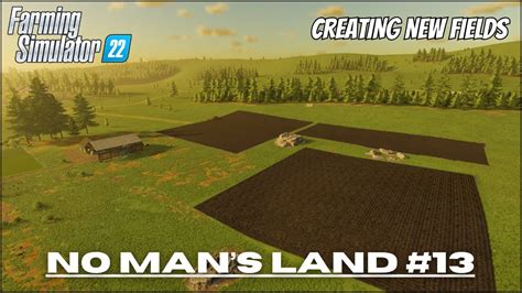No Man S Land Fs Timelapse Creating New Fields Rolling