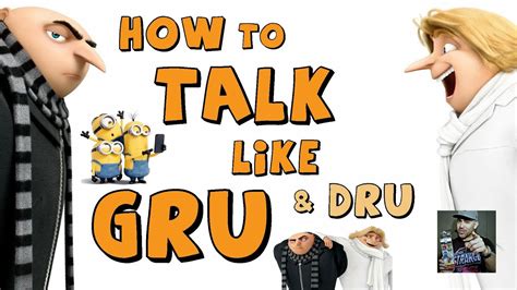 How To Talk Like Gru And Dru Youtube