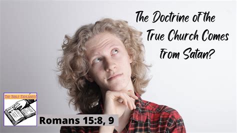 romans 15 8 9 explained the doctrine of true church comes from satan jesus savior of