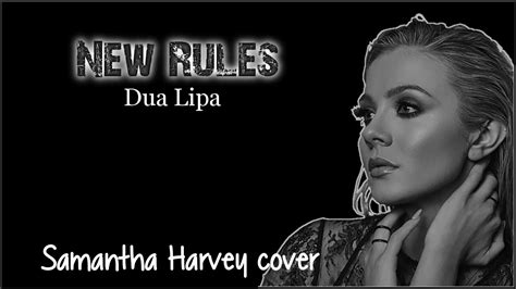 Dua Lipa New Rules Tekst - Lyrics: Dua Lipa - New Rules (Samantha Harvey cover) - YouTube