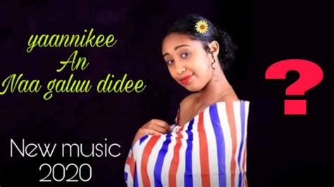 New Oromo Music 2020 Akiliiluu Mokonnon Yaannikee Naagaluu Dide