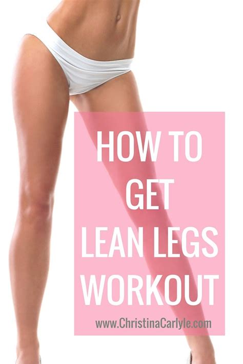 How To Get Lean Legs A Leg Workout Lean Leg Workout Lean Legs Leg