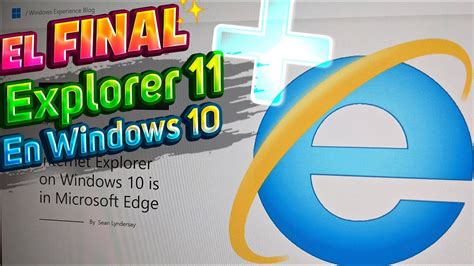 😮llega El Final De Internet Explorer 11 En Windows Hoy Desaparece