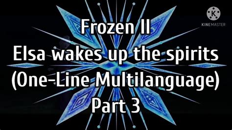 Frozen Ii Elsa Wakes Up The Spirits One Line Multilanguage Part Youtube