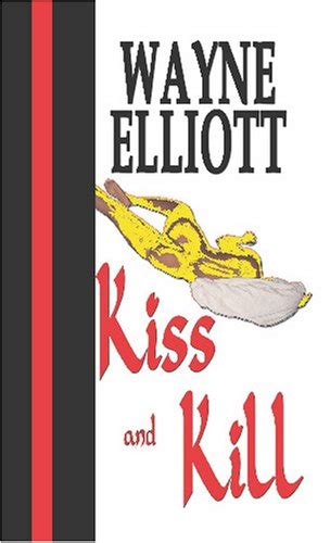 Kiss And Kill Elliott Sr Wayne C 9789768201010 Books