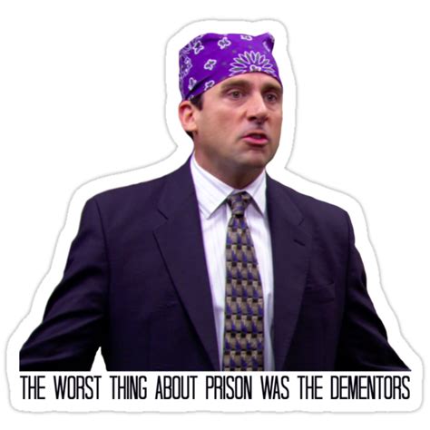 Prison Mike The Worst Thing About Prison Was The Dementors Stickers