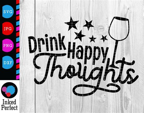 Drink Happy Thoughts Svg Dxf  Png Cut File For Wine Glass Etsy