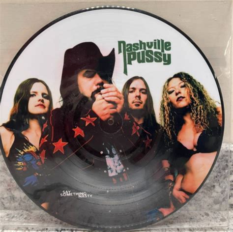 nashville pussy say something nasty 2003 picture disc n mint ebay