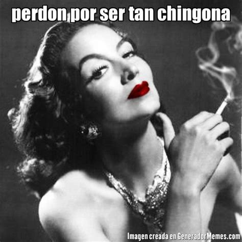 30 Memes And Quotes That Celebrate Being A Chingona With Pride Memes Diva Quotes Latinas Quotes