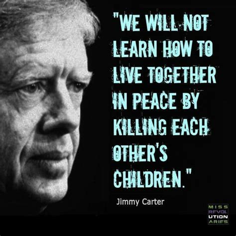 Jimmy Carter On Peace Historical Quotes Peace Quotes Jimmy Carter