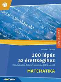 Ebből a tárgyból 68 ezren középszinten, több mint ötezren pedig emelt szinten vizsgáznak. Mozaik Kiadó - Matematika érettségi felkészítő feladatok ...