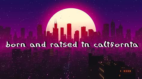 Born And Raised In California Official Lyric Video Youtube