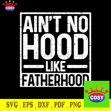 Aint No Hood Like Fatherhood Svg Png Dxf Instant Download