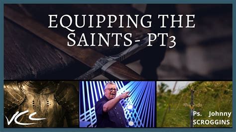 Equipping The Saints Prt 3 P John Scroggins Youtube