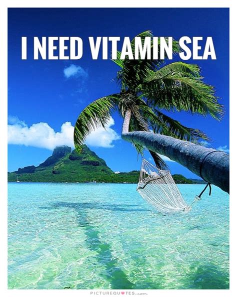 I Need Vitamin Sea Picture Quotes