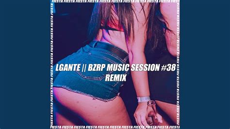 Lgante Bzrp Music Session 38 Remix Youtube Music