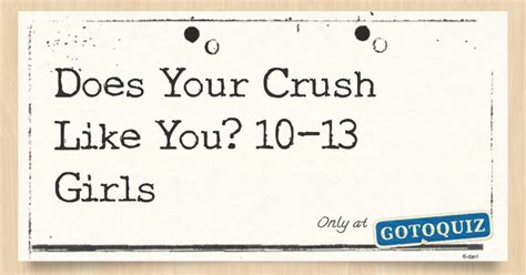 Does Your Crush Like You 10 13 Girls