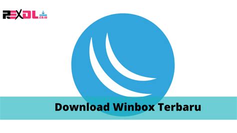 Download Winbox Terbaru - ReXdl.co.id