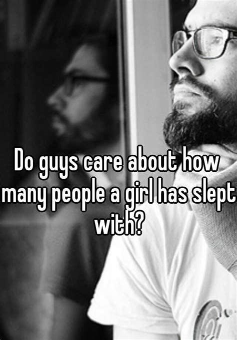 Do Guys Care About How Many People A Girl Has Slept With