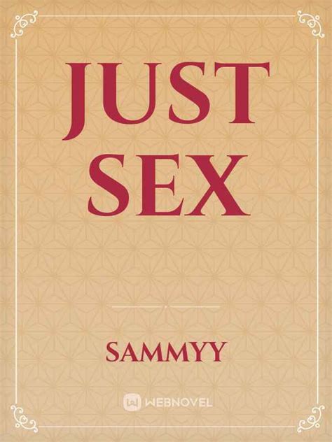 Read Just Sex Sammyy Webnovel