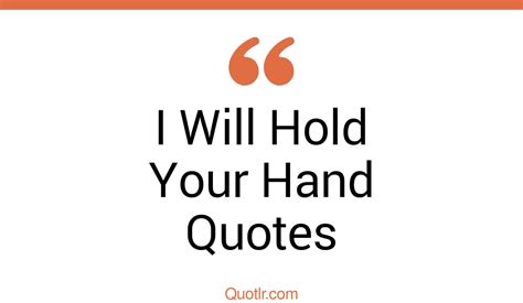 14 Lavish I Will Hold Your Hand Quotes That Will Unlock Your True