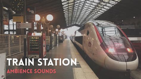 Train Station Sounds Paris France Ambience Effects Youtube