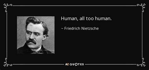 Friedrich Nietzsche Quote Human All Too Human