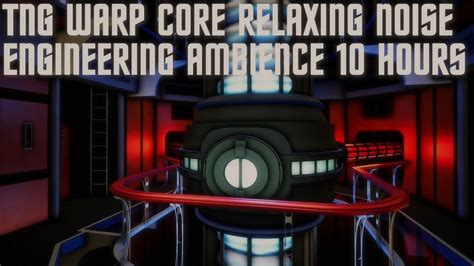 Tng Engineering Warp Core Engine Hum 10 Hours Of Star Trek Ambience