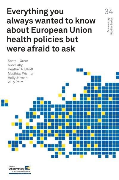 Everything You Always Wanted To Know About European Union Health Policies But Were Afraid To Ask