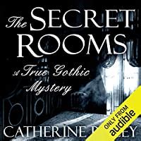 The Secret Rooms A True Story Of A Haunted Castle A Plotting Duchess And A Family Secret By