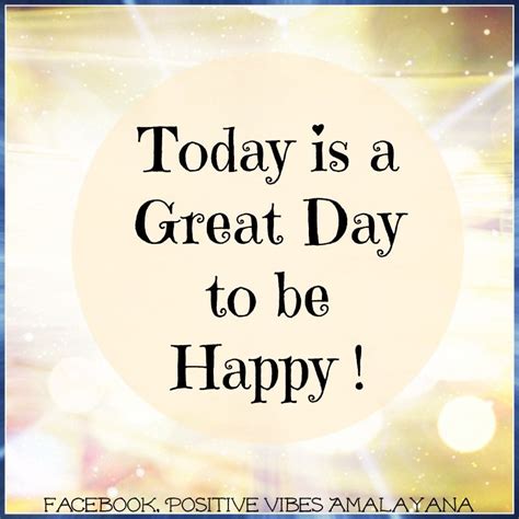 Today Is A Great Day To Be Happy