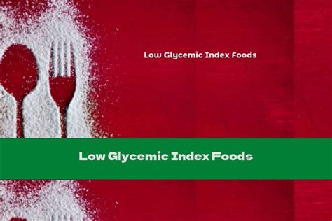 Low Glycemic Index Foods This Nutrition