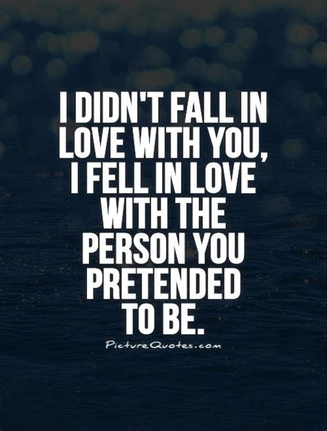 Questions about quotes or requests seeking help with specific quotes are also welcome. I didn't fall in love with you, I fell in love with the person... | Picture Quotes