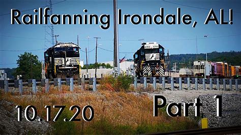 Railfanning Irondale Al Part 1 Youtube