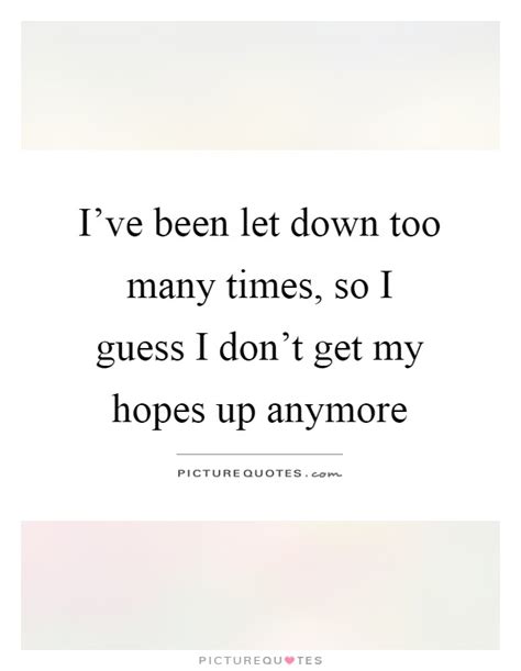 Hopes Up Quotes Hopes Up Sayings Hopes Up Picture Quotes