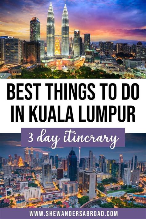 The Perfect 3 Day Kuala Lumpur Itinerary For First Timers She Wanders Abroad