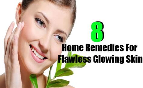 8 Home Remedies For Flawless Glowing Skin Find Home