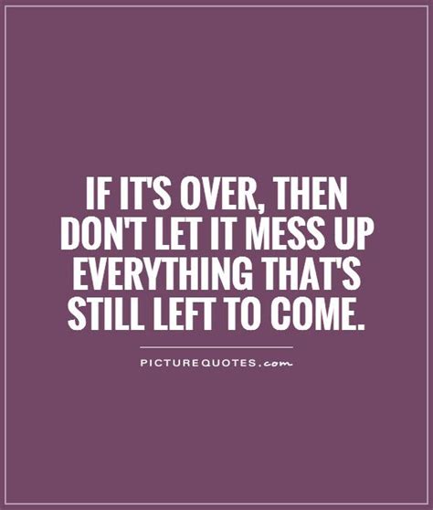 Its Over Quotes Its Over Sayings Its Over Picture Quotes