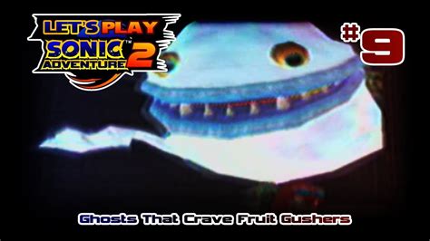 Lets Play Sonic Adventure 2 9 Ghosts That Crave Fruit Gushers