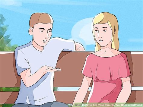 How To Tell Your Parents You Have A Girlfriend With Pictures