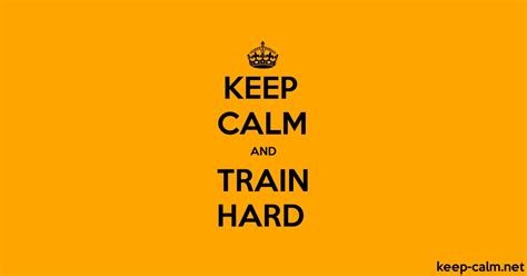 Keep Calm And Train Hard Keep